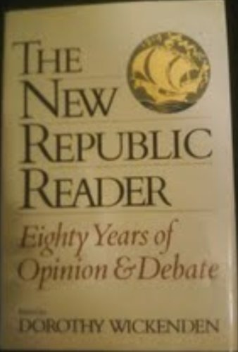 Beispielbild fr New Republic Reader : Eighty Years of Opinion and Debate zum Verkauf von Better World Books
