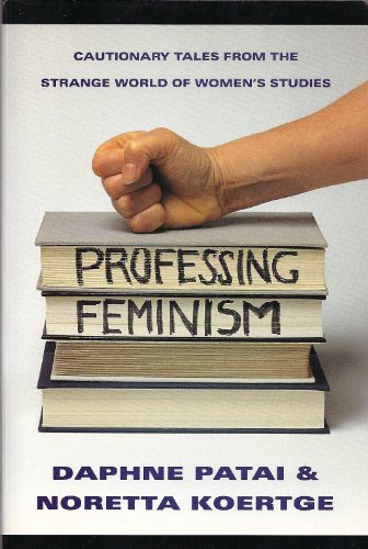 Stock image for Professing Feminism : Cautionary Tales from the Strange World of Women's Studies for sale by Better World Books: West