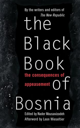 Stock image for The Black Book Of Bosnia: The Consequences Of Appeasement (New Republic Book) for sale by SecondSale