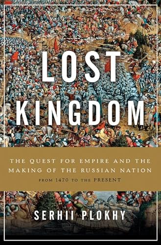 Beispielbild fr Lost Kingdom : The Quest for Empire and the Making of the Russian Nation zum Verkauf von Better World Books