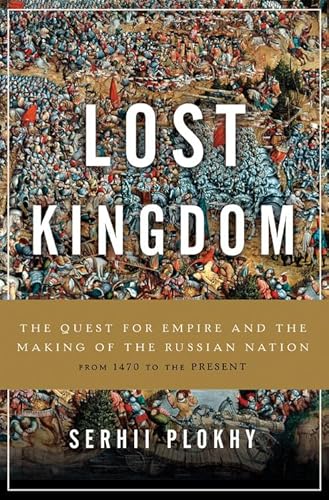 Imagen de archivo de Lost Kingdom: The Quest for Empire and the Making of the Russian Nation a la venta por Textbooks_Source