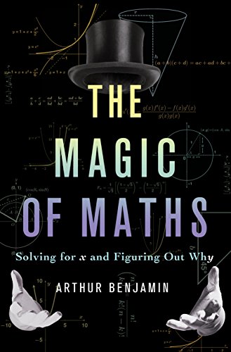 Imagen de archivo de The Magic of Maths: Solving for x and Figuring Out Why a la venta por WorldofBooks