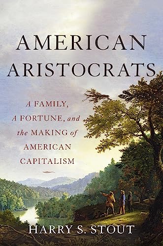 9780465098989: American Aristocrats: A Family, a Fortune, and the Making of American Capitalism