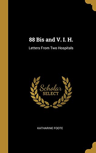 Imagen de archivo de 88 Bis and V. I. H.: Letters From Two Hospitals a la venta por Lucky's Textbooks