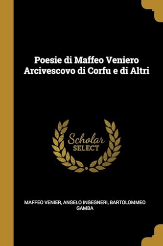 Imagen de archivo de Poesie di Maffeo Veniero Arcivescovo di Corfu e di Altri (Catalan Edition) a la venta por Lucky's Textbooks