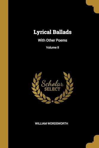 9780469087910: Lyrical Ballads: With Other Poems; Volume II