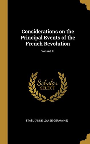 Imagen de archivo de Considerations on the Principal Events of the French Revolution; Volume III a la venta por Lucky's Textbooks