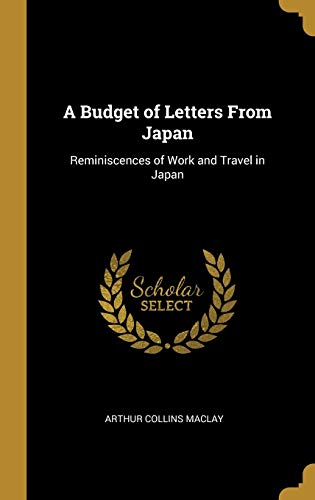 9780469136755: A Budget of Letters From Japan: Reminiscences of Work and Travel in Japan