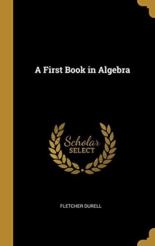 A First Book in Algebra - Durell, Fletcher