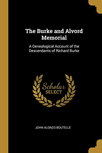 9780469173170: The Burke and Alvord Memorial: A Genealogical Account of the Descendants of Richard Burke