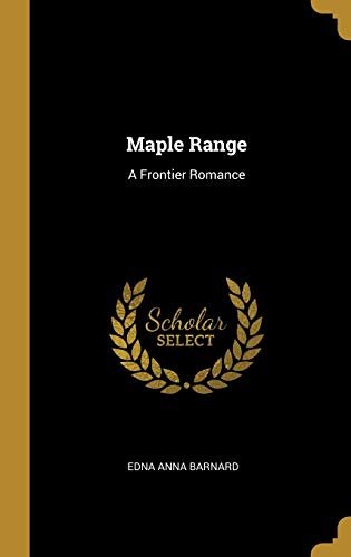 Stock image for Maple Range: A Frontier Romance for sale by Lucky's Textbooks