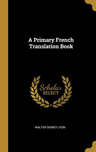 9780469344303: A Primary French Translation Book