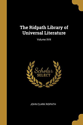 9780469354784: The Ridpath Library of Universal Literature; Volume XVII