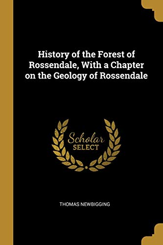 Stock image for History of the Forest of Rossendale, With a Chapter on the Geology of Rossendale for sale by WorldofBooks