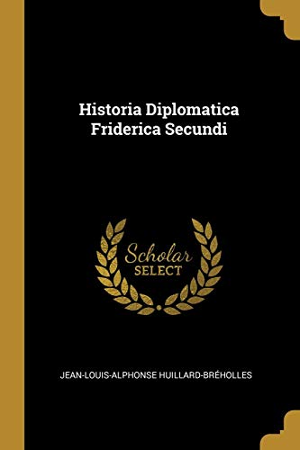 9780469419018: Historia Diplomatica Friderica Secundi