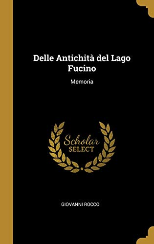 Stock image for Delle Antichit del Lago Fucino: Memoria for sale by Lucky's Textbooks