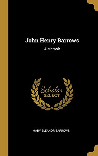 Stock image for John Henry Barrows: A Memoir for sale by Lucky's Textbooks