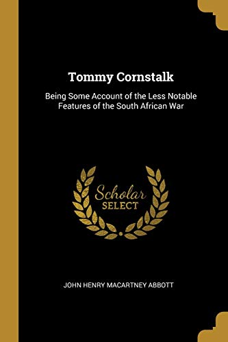 9780469494275: Tommy Cornstalk: Being Some Account of the Less Notable Features of the South African War