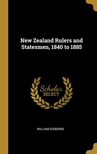 Stock image for New Zealand Rulers and Statesmen, 1840 to 1885 for sale by Lucky's Textbooks