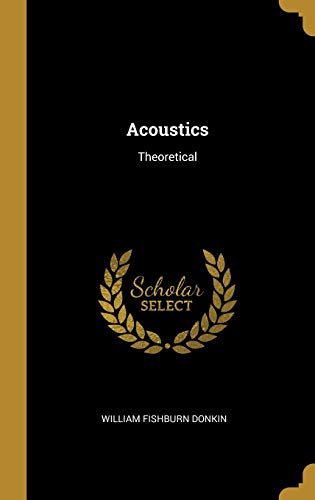 Beispielbild fr Acoustics: Theoretical zum Verkauf von Lucky's Textbooks