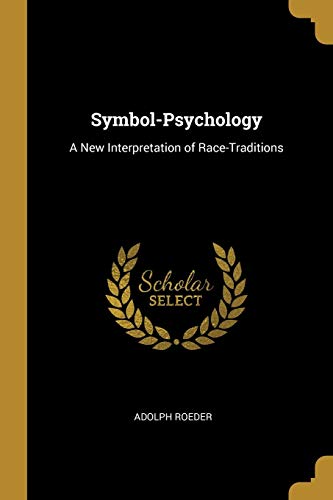 Stock image for Symbol-Psychology: A New Interpretation of Race-Traditions for sale by Lucky's Textbooks