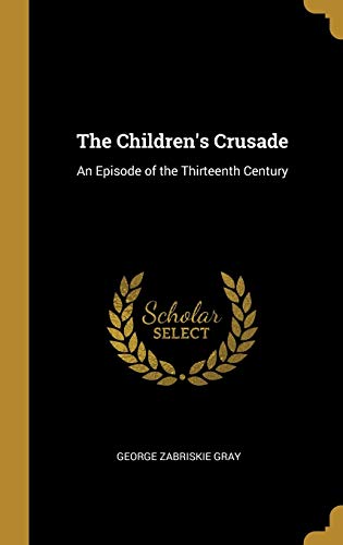 9780469675124: The Children's Crusade: An Episode of the Thirteenth Century