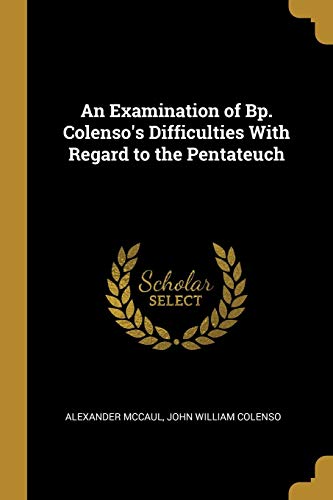 9780469675896: An Examination of Bp. Colenso's Difficulties With Regard to the Pentateuch