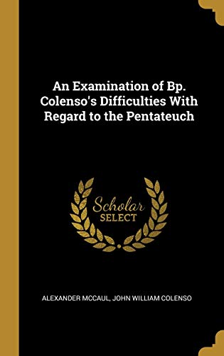 9780469675902: An Examination of Bp. Colenso's Difficulties With Regard to the Pentateuch