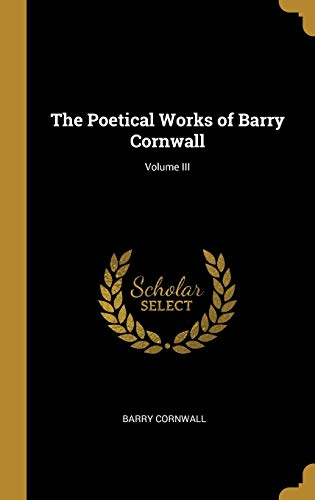 9780469760820: The Poetical Works of Barry Cornwall; Volume III
