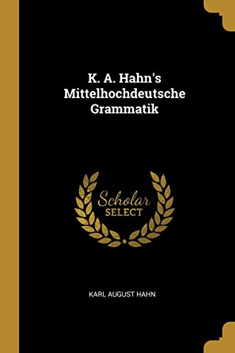 9780469768314: K. A. Hahn's Mittelhochdeutsche Grammatik