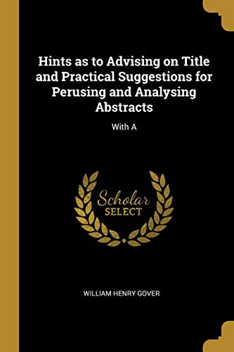 9780469776609: Hints as to Advising on Title and Practical Suggestions for Perusing and Analysing Abstracts: With A