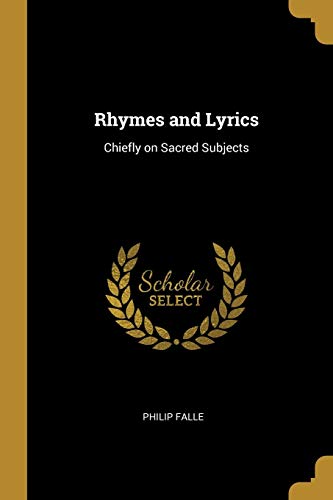 9780469785502: Rhymes and Lyrics: Chiefly on Sacred Subjects