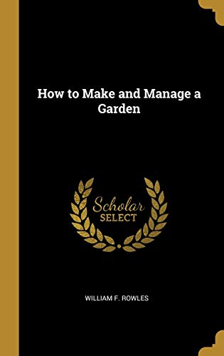 9780469841192: How to Make and Manage a Garden