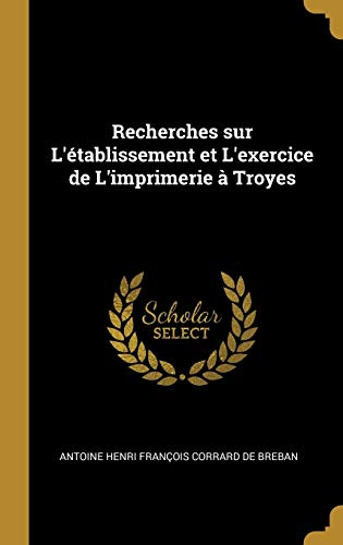 Imagen de archivo de Recherches sur L'tablissement et L'exercice de L'imprimerie  Troyes a la venta por Lucky's Textbooks