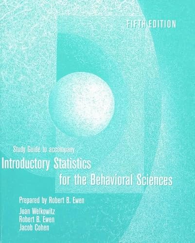 Study Guide to Accompany Introductory Statistics: For the Behavioral Sciences (9780470001837) by Ewen, Robert B.; Welkowitz, Joan; Cohen, Jacob
