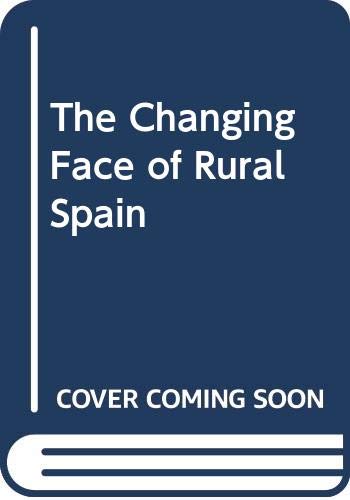 Stock image for The Changing Faces of Rural Spain for sale by Row By Row Bookshop