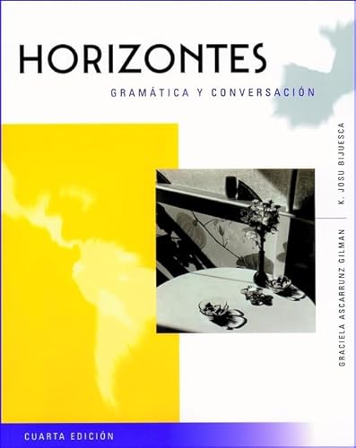 Horizontes: Gram?tica y Conversaci?n (9780470003213) by Gilman, Graciela Ascarrunz; Bijuesca, K. Josu