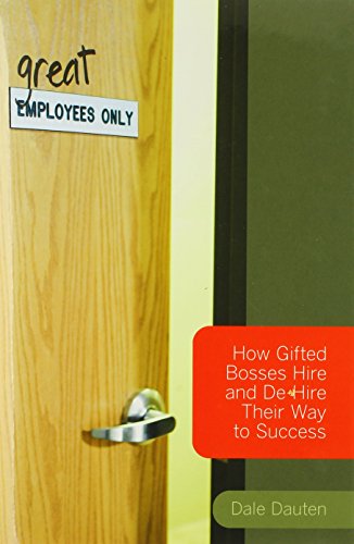 Beispielbild fr (Great) Employees Only: How Gifted Bosses Hire and De-Hire Their Way to Success zum Verkauf von SecondSale