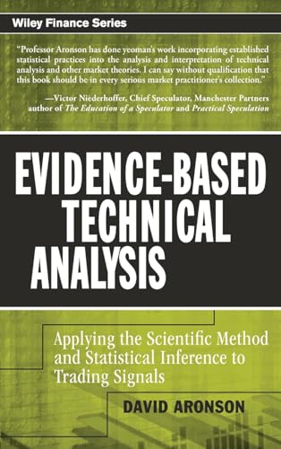 Evidence-Based Technical Analysis: Applying the Scientific Method and Statistical Inference to Trading Signals (9780470008744) by Aronson, David
