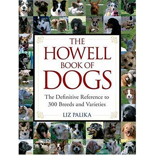 Beispielbild fr The Howell Book of Dogs : The Definitive Reference to 300 Breeds and Varieties zum Verkauf von Better World Books