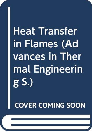 Stock image for Heat transfer in flames (Advances in thermal engineering, 2) for sale by Once Upon A Time Books