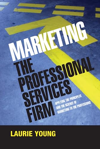 9780470011737: Marketing the Professional Services Firm: Applying the Principles and the Science of Marketing to the Professions