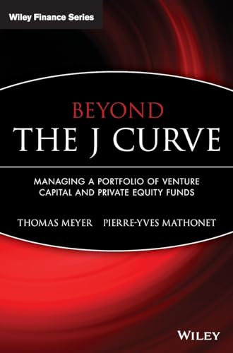 9780470011980: Beyond the J Curve: Managing a Portfolio of Venture Capital and Private Equity Funds