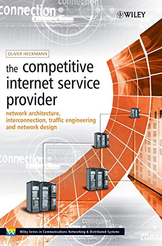 9780470012932: Competitive Internet Service P: Network Architecture, Interconnection, Traffic Engineering and Network Design (Wiley Series on Communications Networking & Distributed Systems)