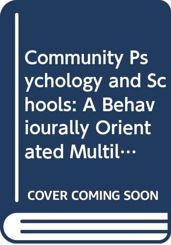 Beispielbild fr Community Psychology and the Schools : A Behaviorally Oriented Multilevel Preventive Approach zum Verkauf von Better World Books