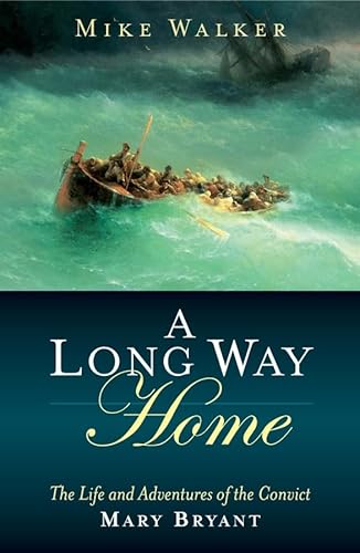 A Long Way Home: The Life and Adventures of the Convict Mary Bryant (9780470014738) by Walker, Mike