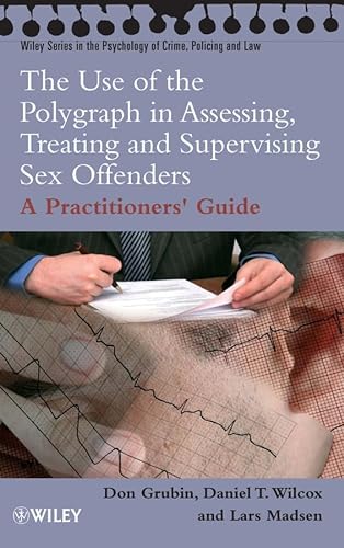 9780470015353: The Use of the Polygraph in Assessing, Treating and Supervising Sex Offenders: A Practitioner's Guide (Wiley Series in Psychology of Crime, Policing And Law)