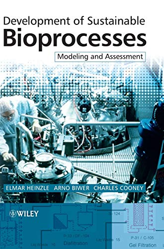 Stock image for Development of Sustainable Bioprocesses: Modeling and Assessment [Hardcover] Heinzle, Elmar; Biwer, Arno P. and Cooney, Charles L. for sale by RareCollectibleSignedBooks
