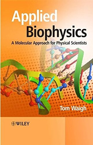 Beispielbild fr Applied Biophysics: A Molecular Approach for Physical Scientists zum Verkauf von HPB-Red