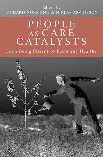 Stock image for People as Care Catalysts: From Being Patient to Becoming Healthy for sale by Bookoutlet1